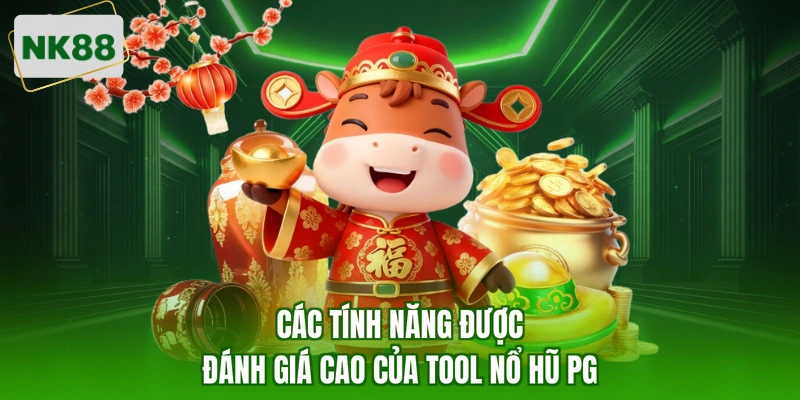 Các tính năng được đánh giá cao của tool nổ hũ PG
