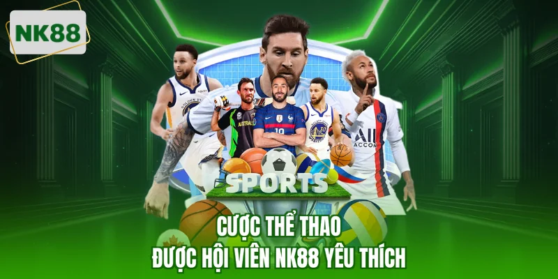 Cược thể thao được hội viên NK88 yêu thích