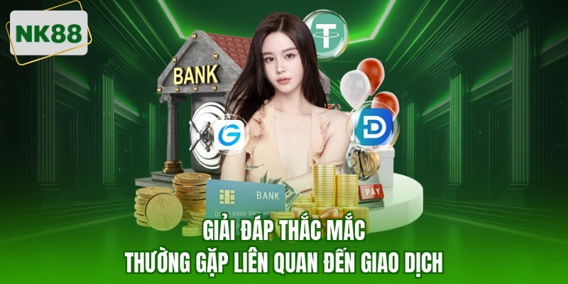 Giải đáp thắc mắc thường gặp liên quan đến giao dịch
