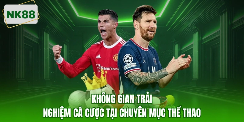 Không gian trải nghiệm cá cược tại chuyên mục thể thao