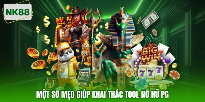 Một số mẹo giúp khai thác tool nổ hũ PG