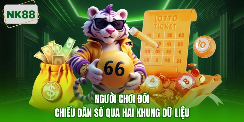 Người chơi đối chiếu dàn số qua hai khung dữ liệu