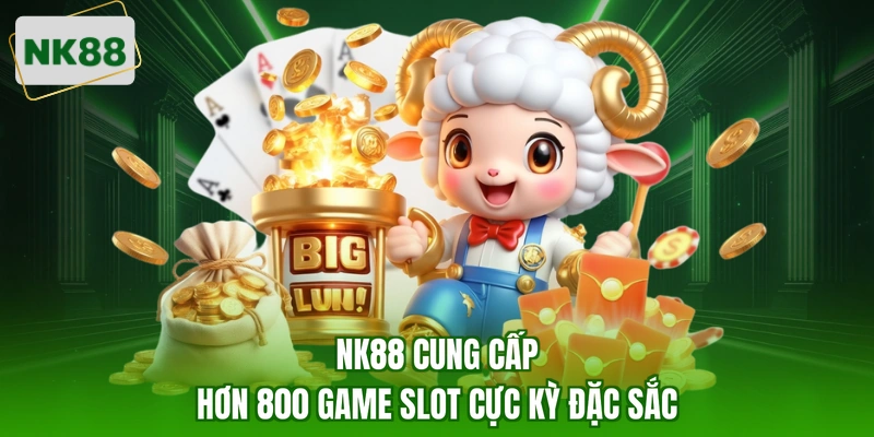 NK88 cung cấp hơn 800 game slot cực kỳ đặc sắc