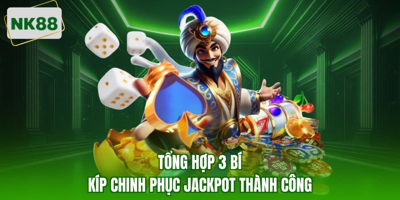 Tổng hợp 3 bí kíp chinh phục Jackpot thành công