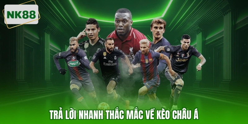 Trả lời nhanh thắc mắc về kèo châu Á