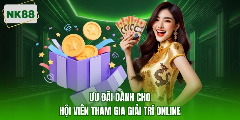 Ưu đãi dành cho hội viên tham gia giải trí online