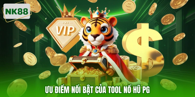 Ưu điểm nổi bật của tool nổ hũ PG